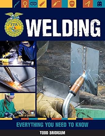 Welding: Everything You Need to Know (FFA)